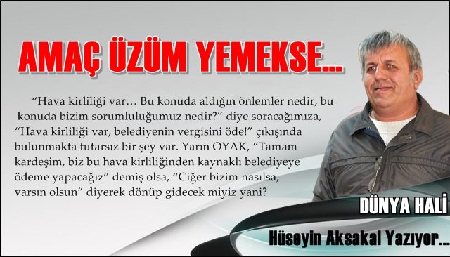 AMAÇ ÜZÜM YEMEKSE...