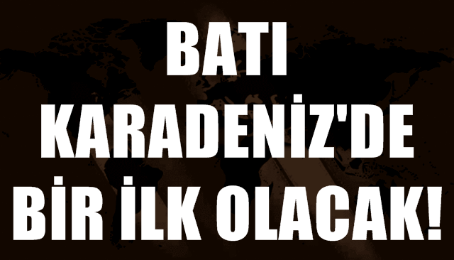 Batı Karadeniz’de ilk!