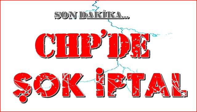 CHP’de şok iptal!