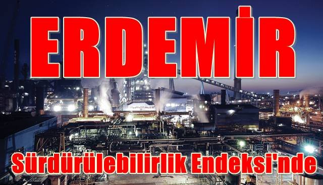 Erdemir Borsa’da, Sürdürülebilirlik Endeksi’nde