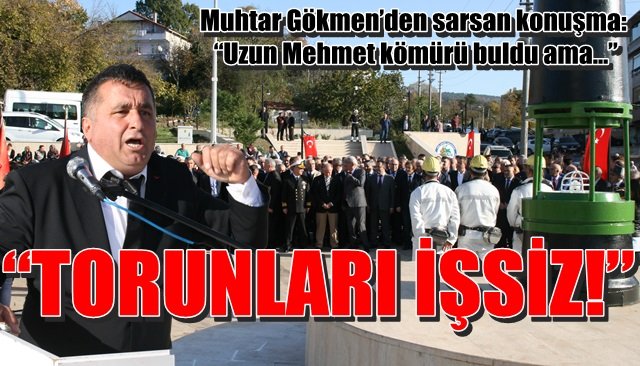 Muhtar Gökmen’den sarsan konuşma: “Uzun Mehmet kömürü buldu ama… TORUNLARI İŞSİZ!”