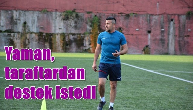 Yaman, taraftardan destek istedi