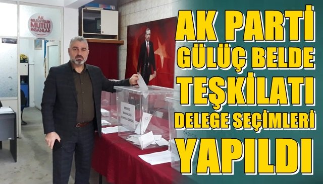 AK Parti Gülüç Belde Teşkilatı delege seçimlerini yaptı