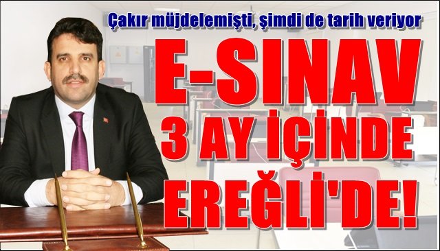 “E-Sınav 3 ay içinde Ereğli’de”