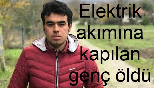 Elektrik akımına kapılan genç öldü