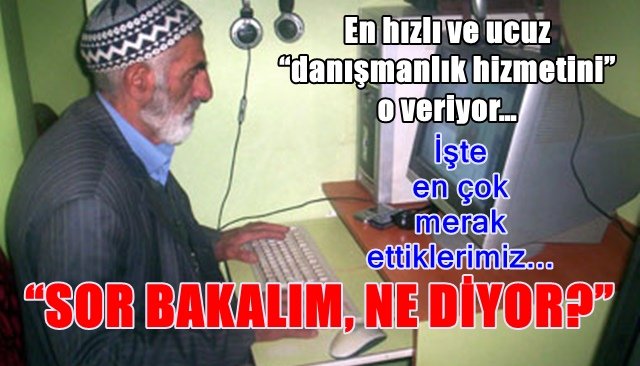 En hızlı ve ucuz “danışmanlık hizmetini” o veriyor…