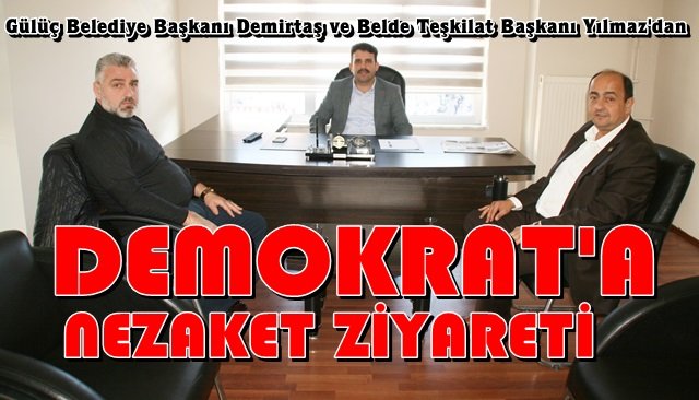 Gülüç Belediye Başkanı Demirtaş ve Belde Başkanı Yılmaz Demokrat’ı ziyaret etti…