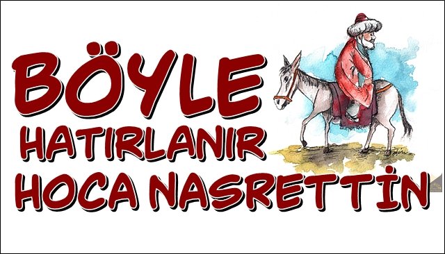 Nasrettin Hoca´yı böyle hatırladılar!