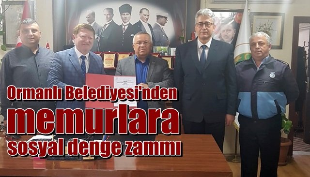 Ormanlı Belediyesi’nden memurlara Sosyal Denge  Zammı