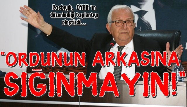 Posbıyık, OYAK ‘ın düzenlediği toplantıyı eleştirdi…