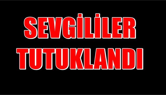  Sevgili çift uyuşturucu ticaretinden tutuklandı