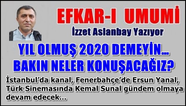 YIL OLMUŞ 2020 DEMEYİN… BAKIN NELER KONUŞACAĞIZ?