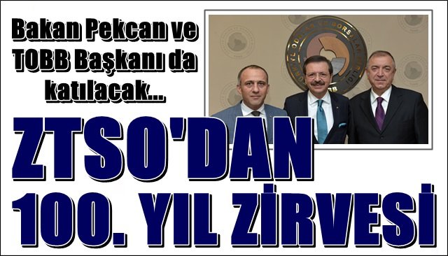 ZTSO’DAN 100. YIL ZİRVESİ