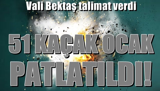 51 kaçak ocak imha edildi