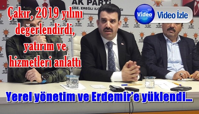 Çakır, 2019 yılını değerlendirdi, yatırım ve hizmetleri anlattı