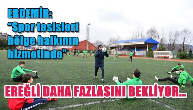 EREĞLİ DAHA FAZLASINI BEKLİYOR…