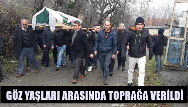 GÖZ YAŞLARI ARASINDA TOPRAĞA VERİLDİ