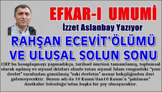 RAHŞAN ECEVİT’ÖLÜMÜ VE ULUSAL SOLUN SONU