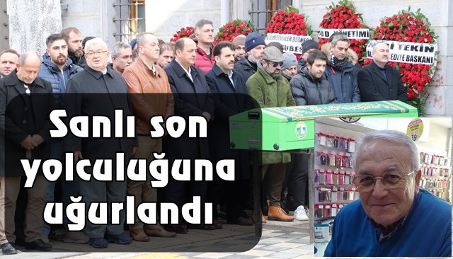 Sanlı’ya son yolculuğuna uğurlandı