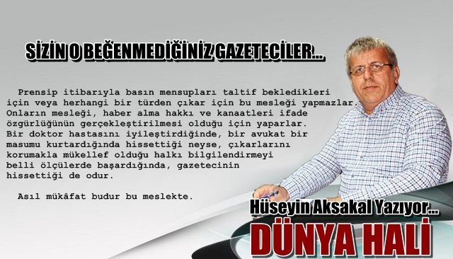 SİZİN O BEĞENMEDİĞİNİZ GAZETECİLER…