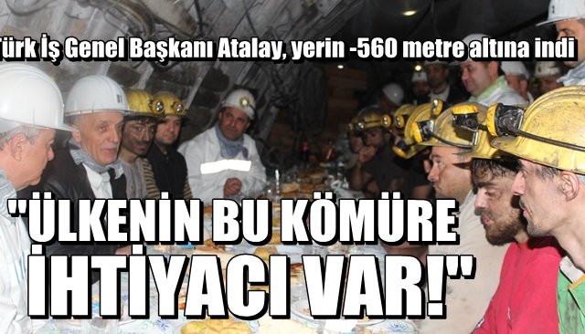 “ÜLKENİN BU KÖMÜRE İHTİYACI VAR!”