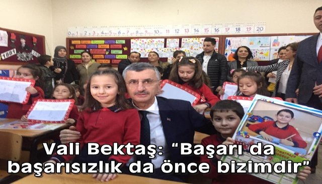 Vali Bektaş: “Başarı da başarısızlık da önce bizimdir”