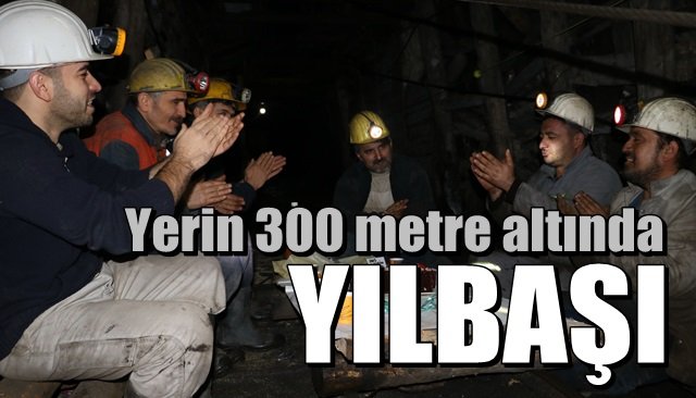 Yerin 300 metre altında yılbaşı…