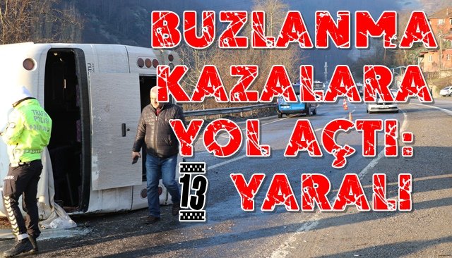 Yollar buz tuttu, kazalar beraberinde geldi