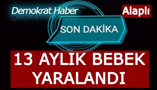 13 aylık bebek yüksekten düşerek yaralandı