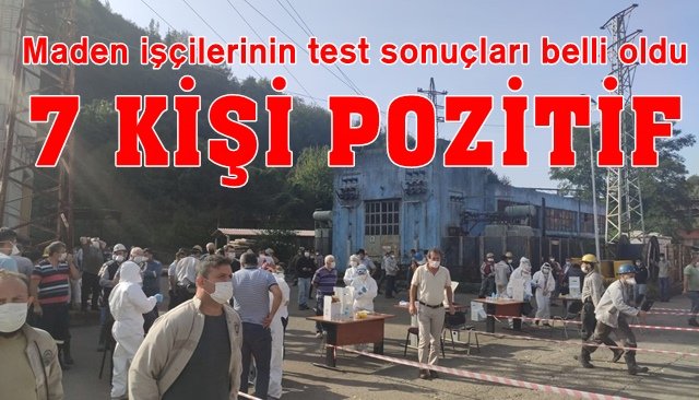 200 MADENCİDEN 7´SİNİN TEST SONUCU POZİTİF ÇIKTI