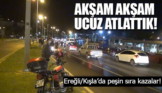 AKŞAM AKŞAM UCUZ ATLATTIK!