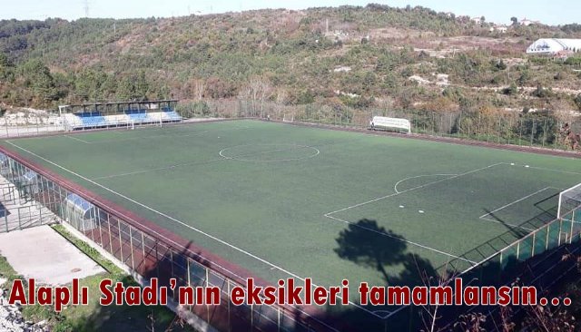 Alaplı Stadı’nın eksikleri tamamlansın…