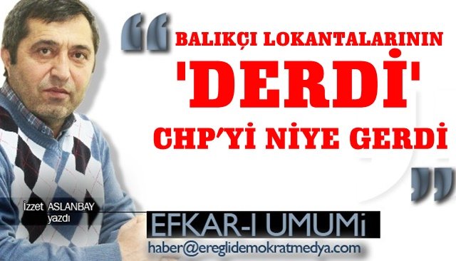 BALIKÇI LOKANTALARININ “DERDİ” CHP’Yİ NİYE GERDİ