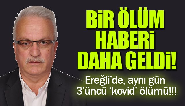 BİR ÖLÜM HABERİ DAHA GELDİ!