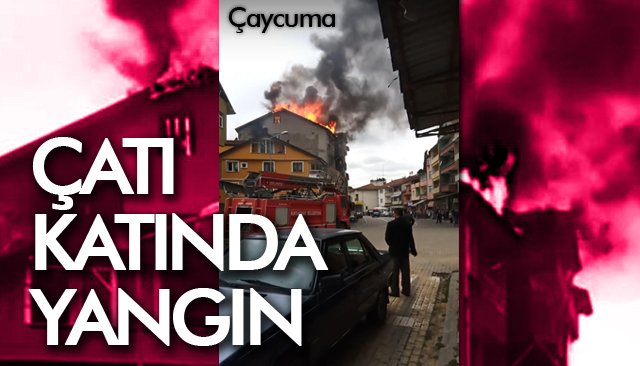 ÇATI KATINDA YANGIN 