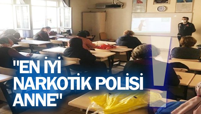 ´´EN İYİ NARKOTİK POLİSİ ANNE´´ PROJESİ 