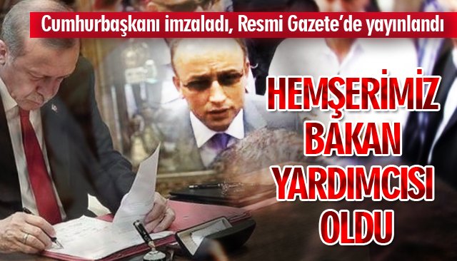 HEMŞERİMİZ BAKAN YARDIMCISI OLDU