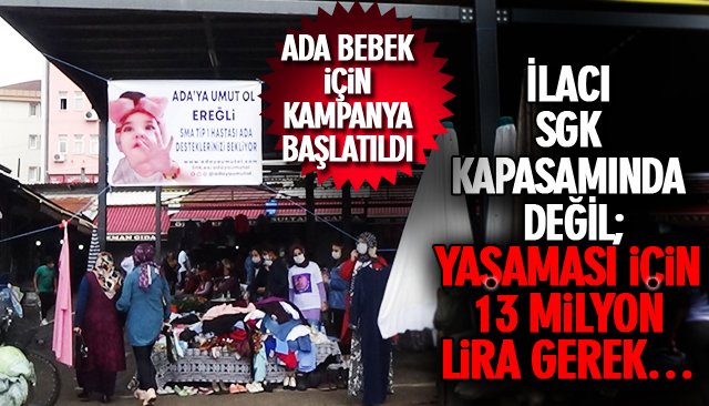 İLACI SGK KAPSAMINDA DEĞİL; YAŞAMASI İÇİN 13 MİLYON LİRA GEREK…