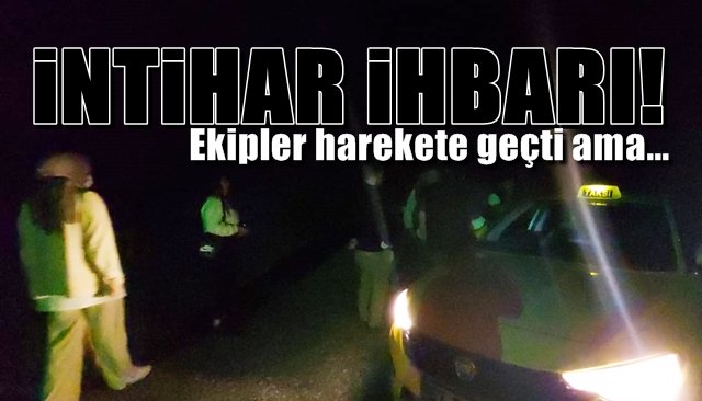 İNTİHAR İHBARI!