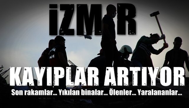 İZMİR 6,6... KAYIPLAR ARTIYOR...