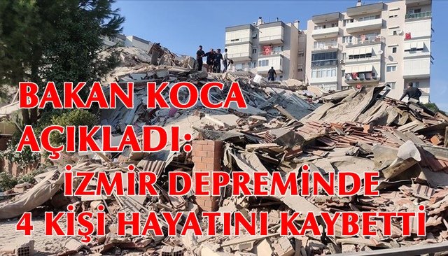 İZMİR DEPREMİNDE 4 KİŞİ HAYATINI KAYBETTİ