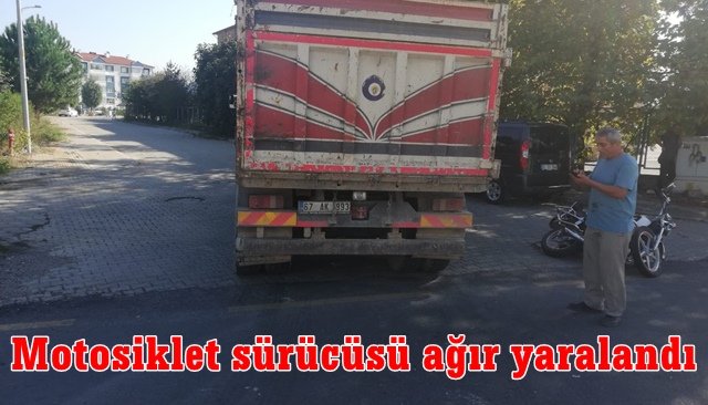 Kamyona çarpan motosiklet sürücüsü ağır yaralandı