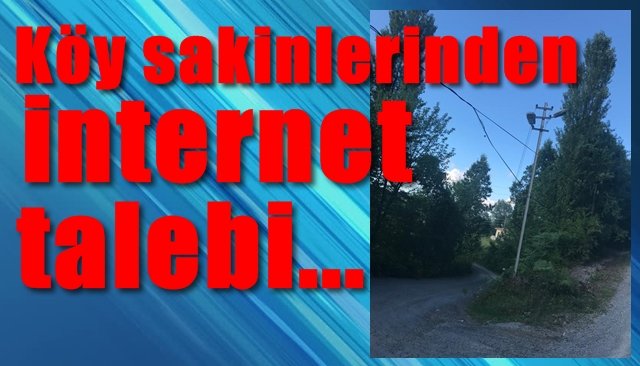 Köy sakinleri ´internet´ istiyor