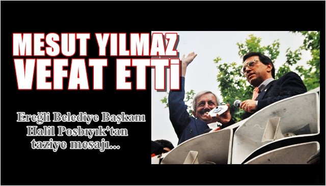 Mesut Yılmaz Vefat Etti...