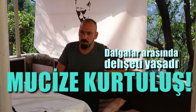 Saatler boyu dalgalar arasında dehşeti yaşadı