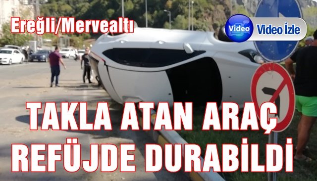 TAKLA ATAN ARAÇ REFÜJDE DURABİLDİ