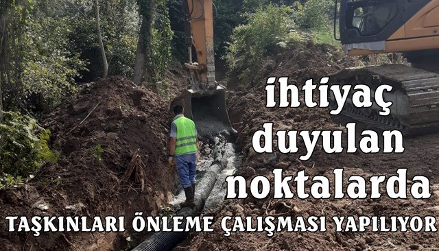 TAŞKINLARI ÖNLEME ÇALIŞMASI YAPILIYOR