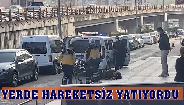 YERDE HAREKETSİZ YATIYORDU