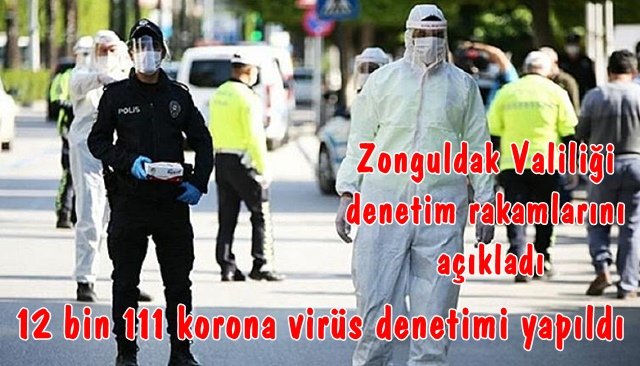 Zonguldak´ta, 12 bin 111 korona virüs denetimi yapıldı