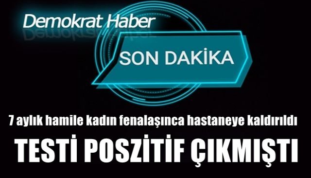 7 aylık hamile kadın fenalaşarak hastaneye kaldırıldı